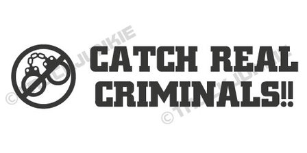 CATCH REAL CRIMINALS STICKER TRUCKJUNKIE