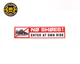 NO SHØES ENTER AT OWN RISK- 3D DELUXE FULL PRINT STICKER